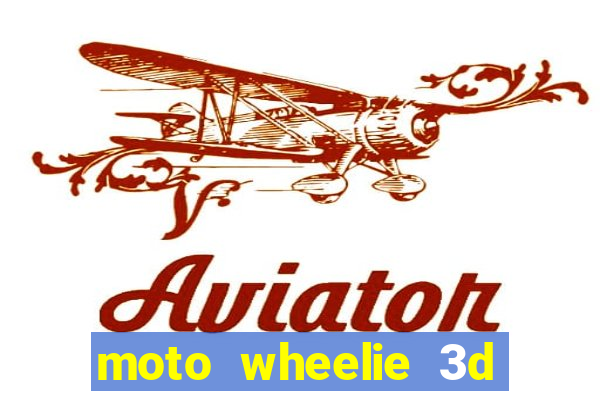 moto wheelie 3d dinheiro infinito 2024